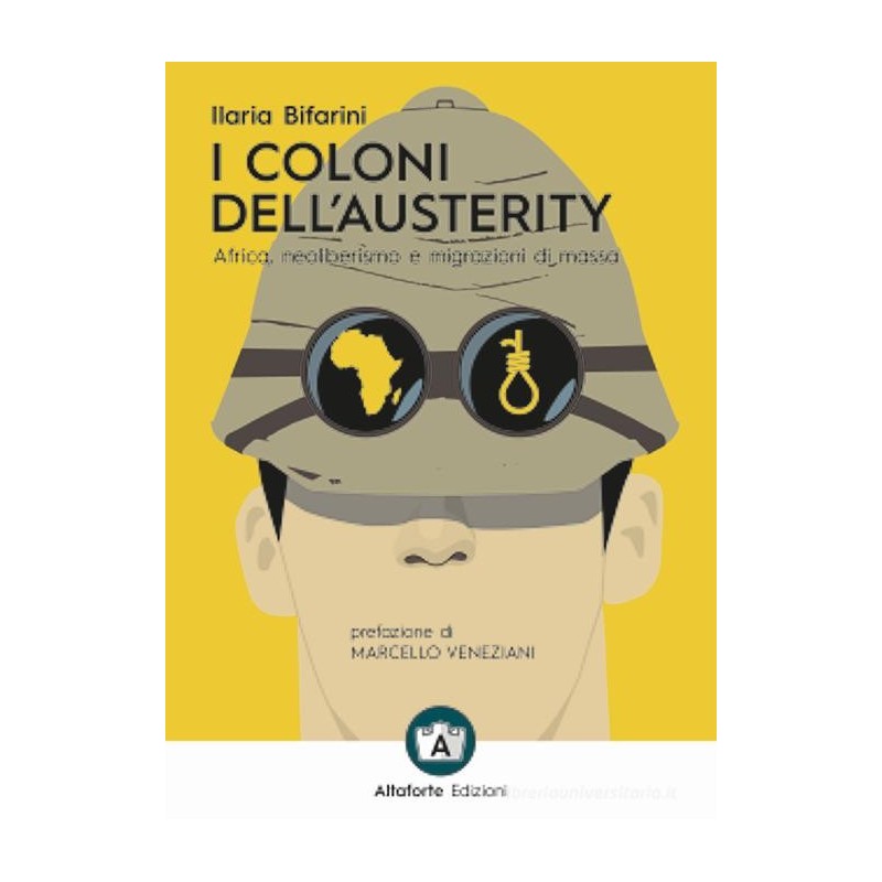 Coloni dell'austerity. africa, neoliberismo e migrazioni di massa. ediz. Ampliata