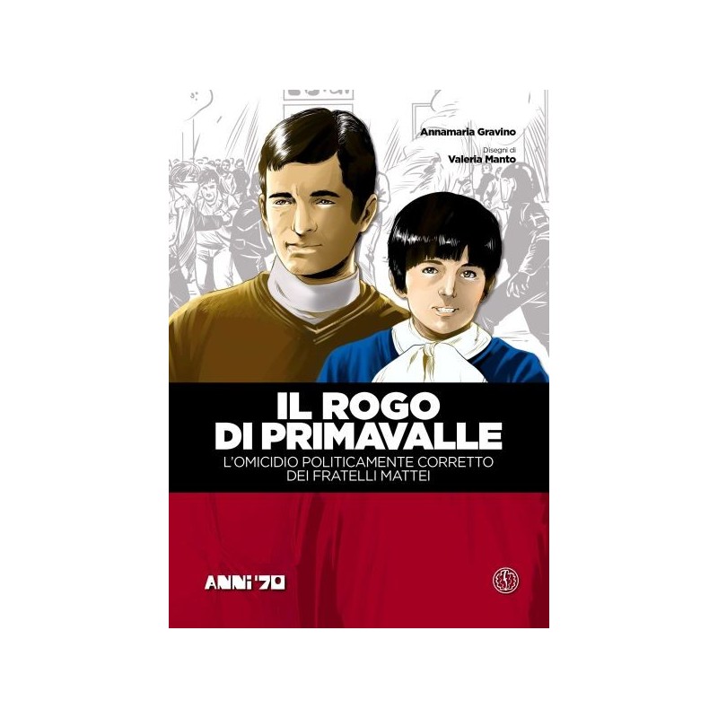 Rogo di primavalle. l'omicidio politicamente corretto dei fratelli mattei (il). vol. 1