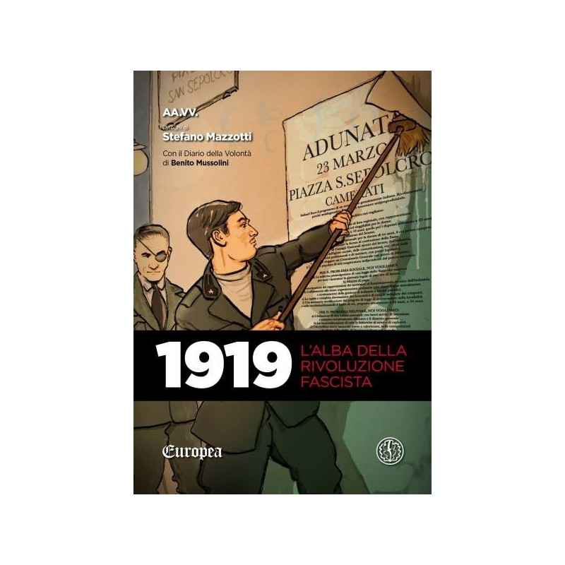 1919. l'alba della rivoluzione fascista. con il diario della volontà di benito mussolini