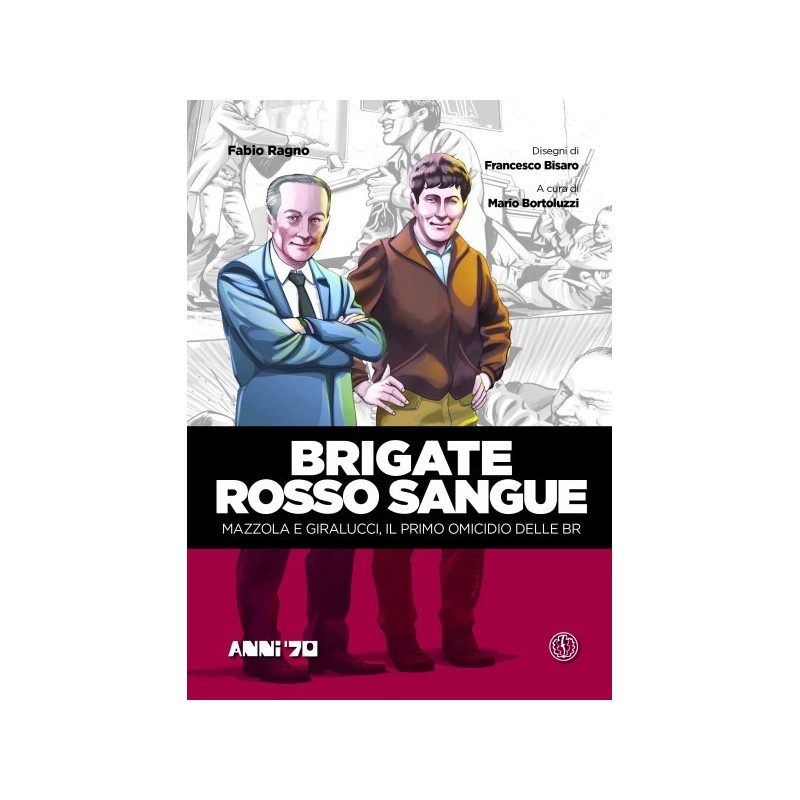 Brigate rosso sangue. mazzola e giralucci, il primo omicidio delle br