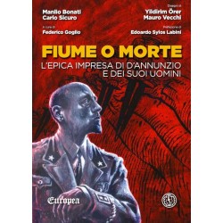 Fiume o morte. l'epica...