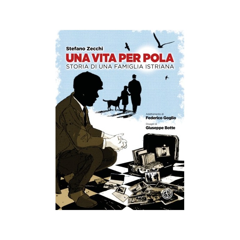 Vita per pola. storia di una famiglia istriana (una)