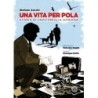 Vita per pola. storia di una famiglia istriana (una)