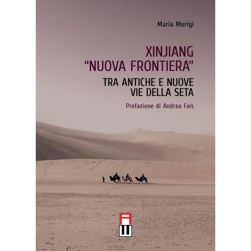 Xinjiang «nuova frontiera». tra antiche e nuove vie della seta