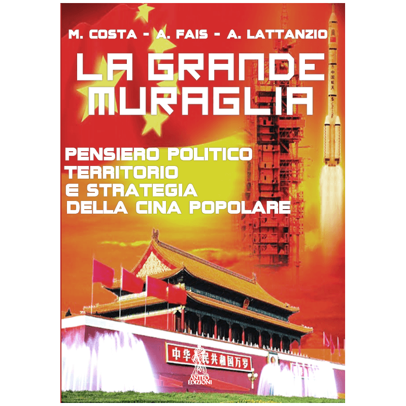 Grande muraglia. pensiero politico, territorio e strategia della cina popolare