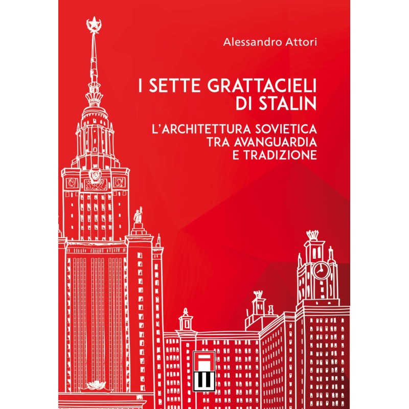 Sette grattacieli di stalin. l'architettura sovietica tra avanguardia e tradizione