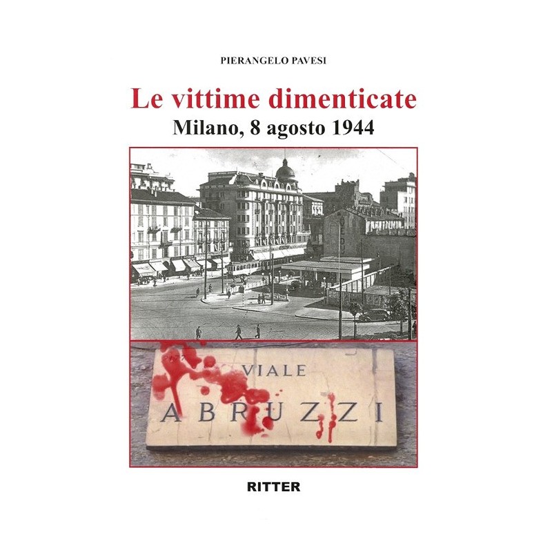 Vittime dimenticate. milano, 8 agosto 1944