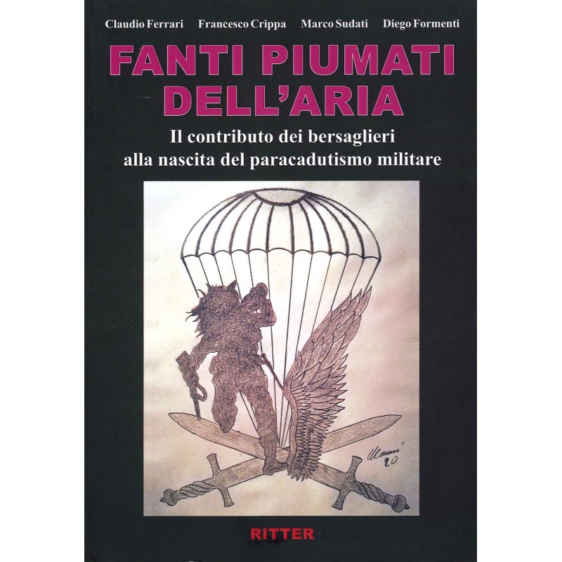 Fanti piumati dell'aria. il contributo dei bersaglieri alla nascita del paracadutismo militare