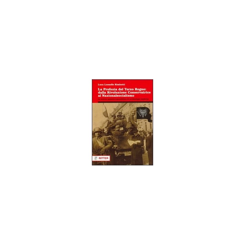 Profezia del terzo regno. dalla rivoluzione conservatrice al nazionalsocialismo