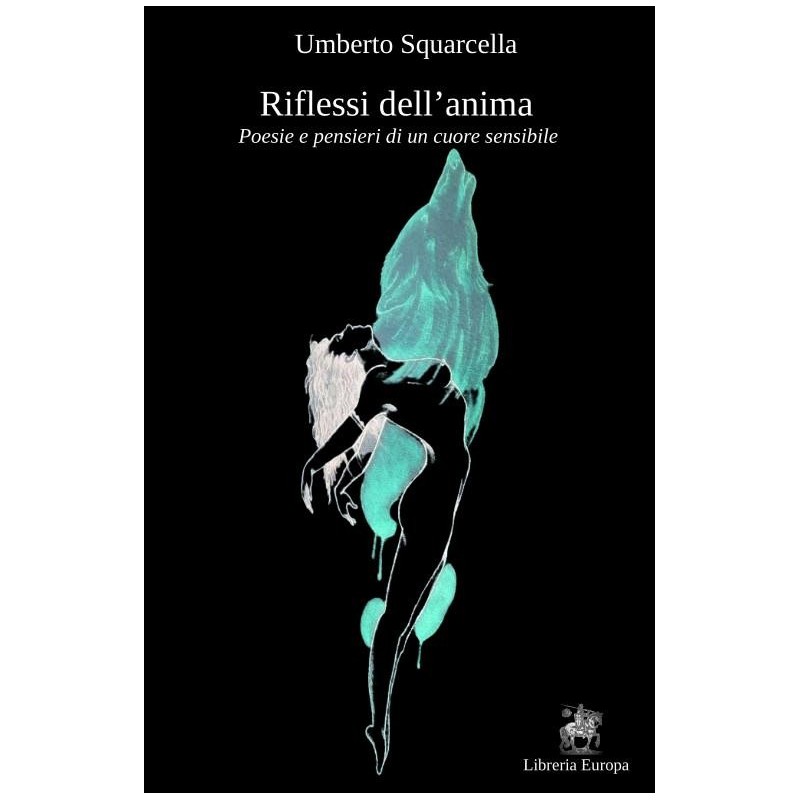 Riflessi dell'anima. poesie e pensieri di un cuore sensibile