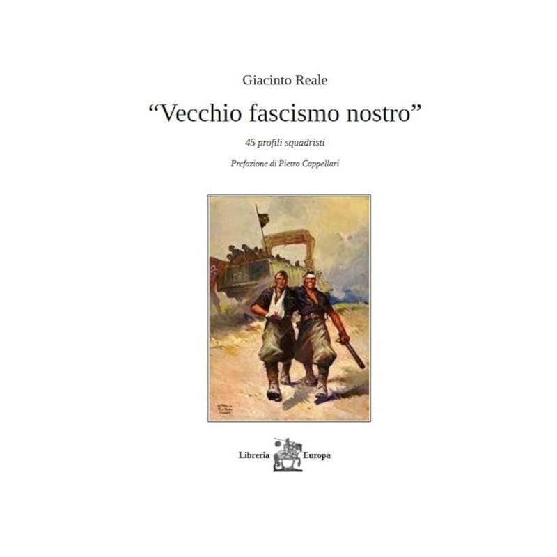 Vecchio fascismo nostro. 45 profili squadristi