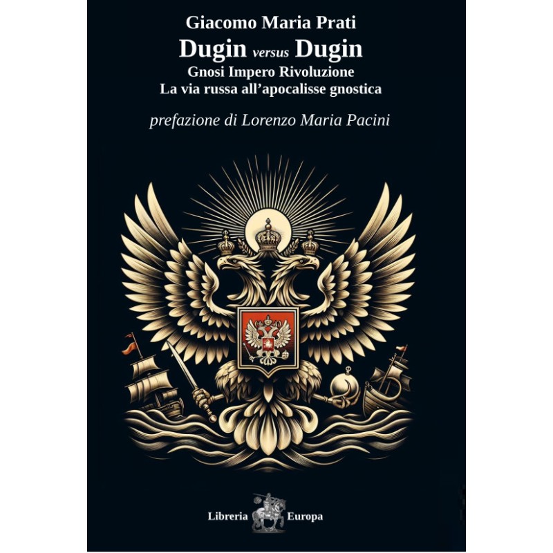 Dugin versus dugin. gnosi impero rivoluzione. la via russa all'apocalisse gnostica