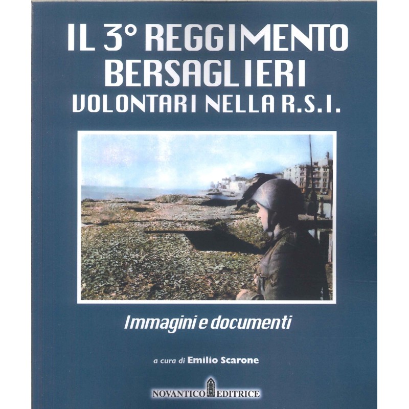 III reggimento bersaglieri volontari nella r.s.i.. immagini e documenti
