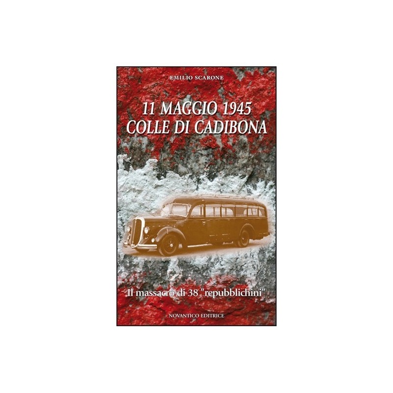 11 maggio 1945 colle di cadibona. il massacro di 38 «repubblichini»