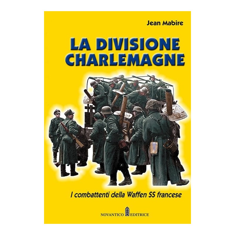 Divisione charlemagne. i combattenti della waffen ss francese