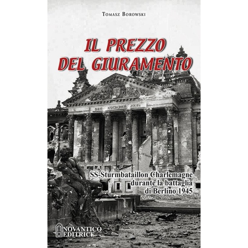 Prezzo del giuramento. ss-sturmbataillon charlemagne durante la battaglia di berlino 1945