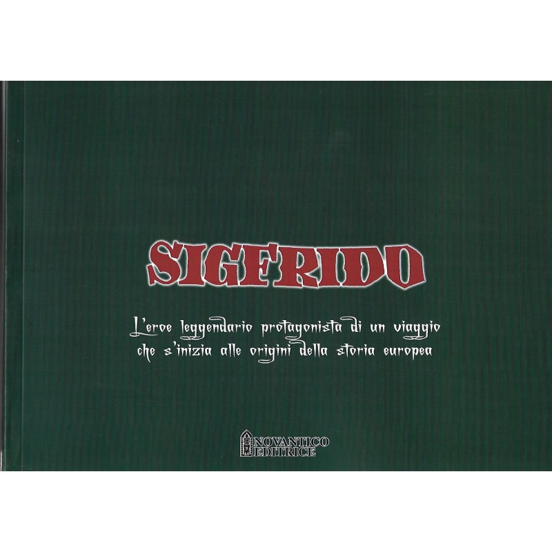 Sigfrido. l'eroe leggendario protagonista di un viaggio che s'inizia alle origini della storia europea