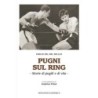 Pugni sul ring. storie di pugili e di vita