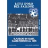 Età d'oro del pallone. il calcio in italia dalle origini al 1950