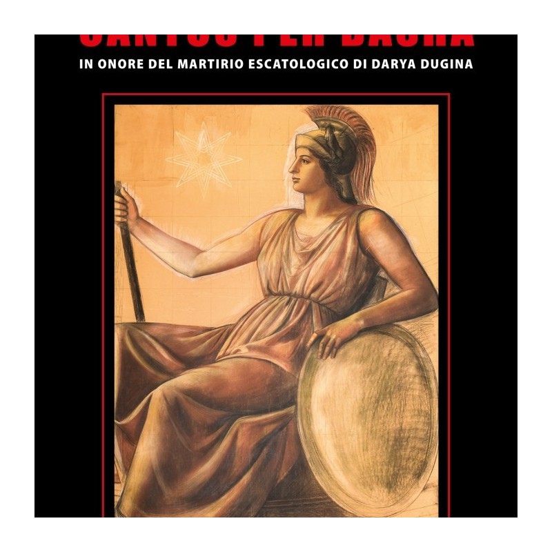 Cantos per dasha. in onore del martirio escatologico di darya dugina