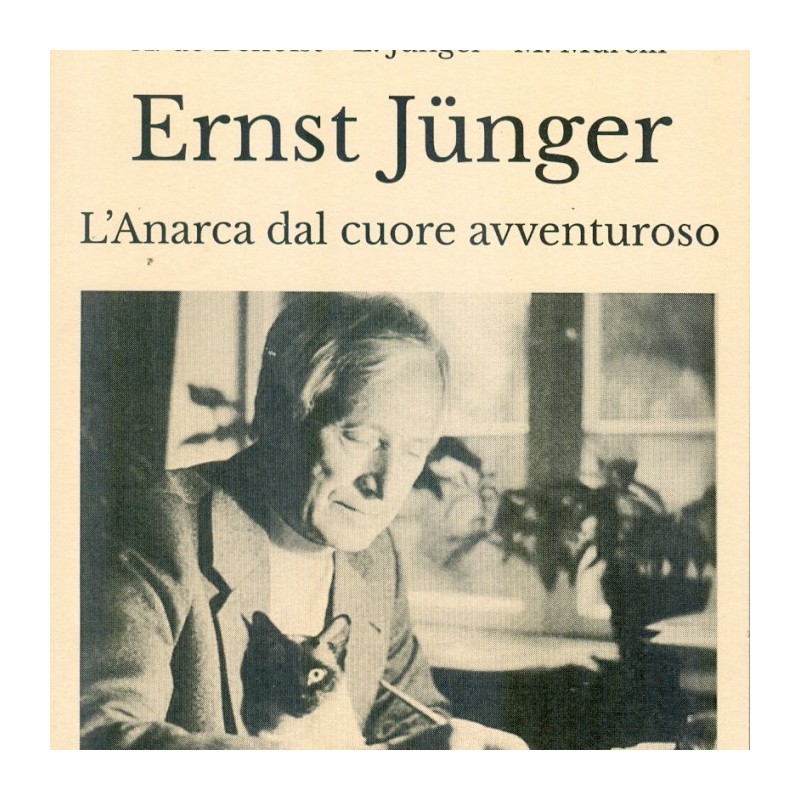 Ernst jünger. l'anarca dal cuore avventuroso