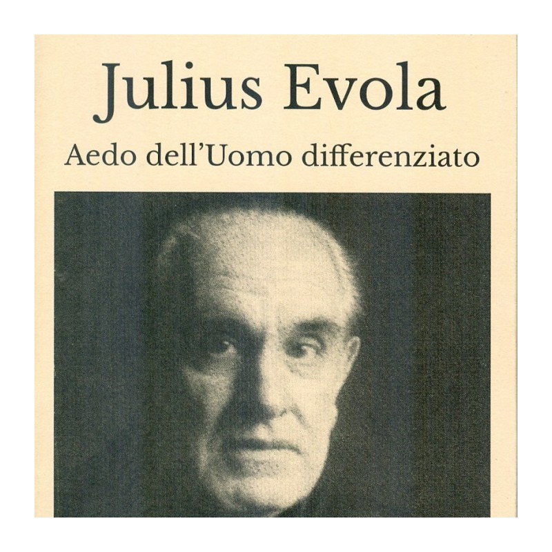Julius evola. aedo dell'uomo differenziato