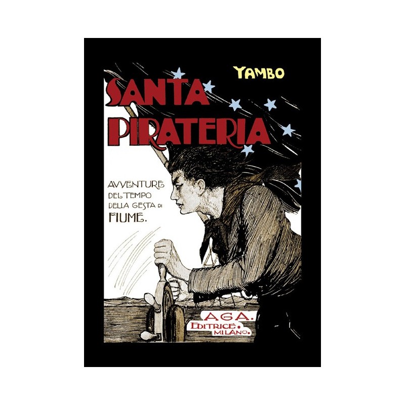 Santa pirateria. avventure al tempo delle gesta di fiume