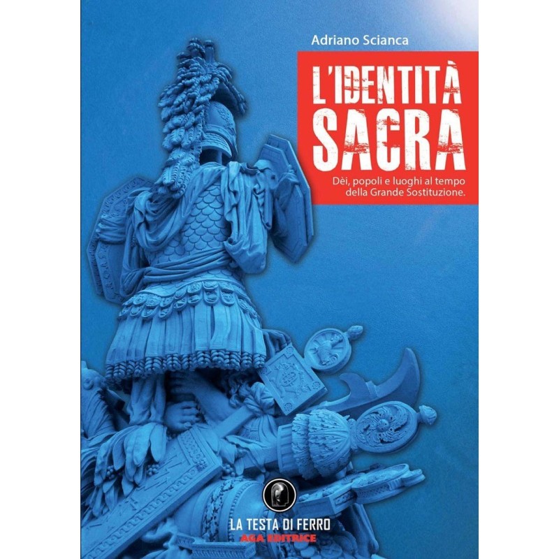 Identità sacra. dèi, popoli e luoghi al tempo della grande sostituzione