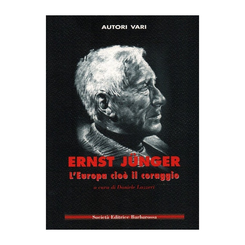 Ernst jünger. l'europa cioè il coraggio