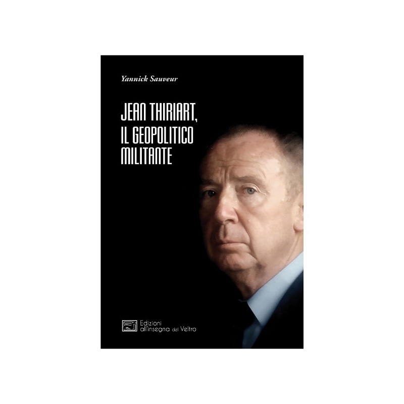 Jean thiriart, il geopolitico militante