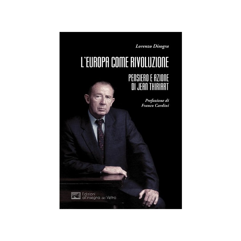 Europa come rivoluzione. pensiero e azione di jean thiriart
