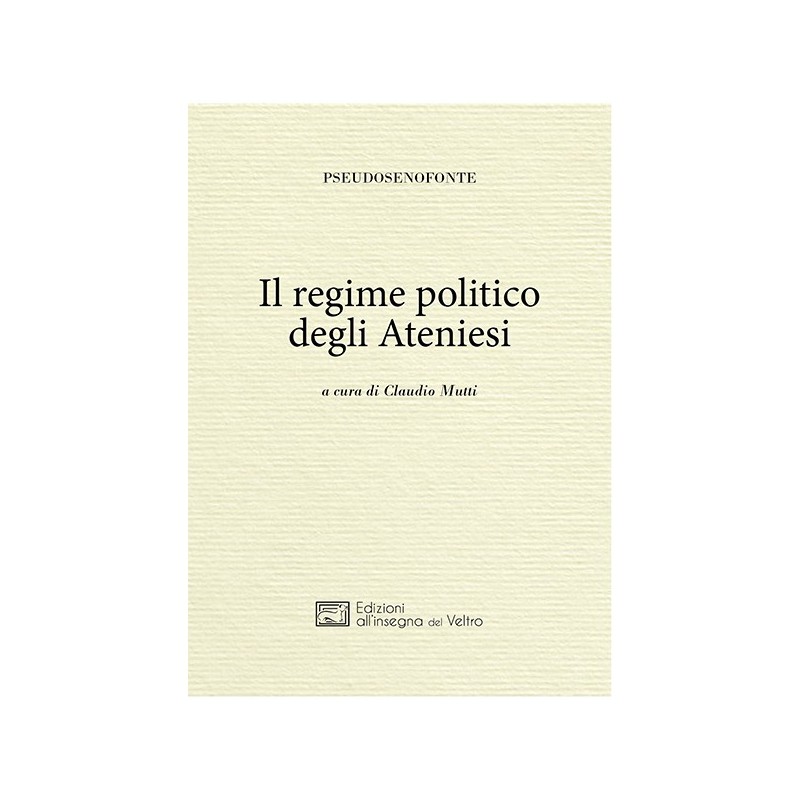 Regime politico degli ateniesi. ediz. greca e italiana