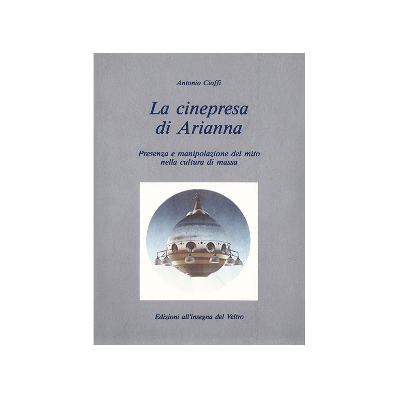 Cinepresa di arianna. presenza e manipolazione del mito nella cultura di massa