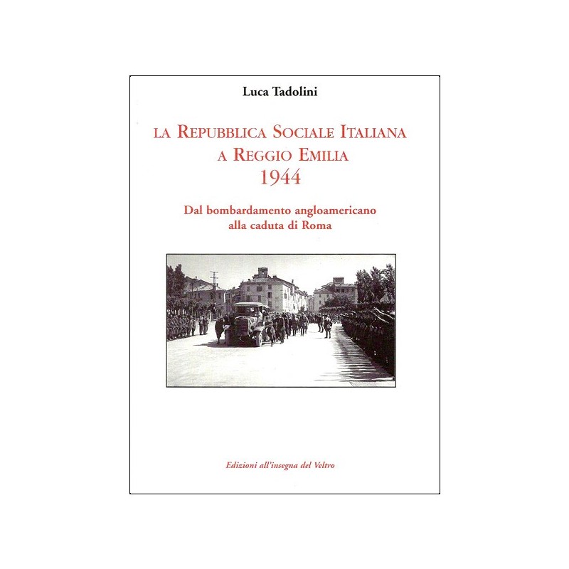 Repubblica sociale italiana a reggio emilia 1944 – vol 1
