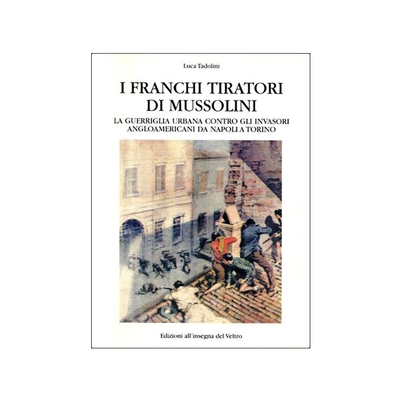 I franchi tiratori di Mussolini