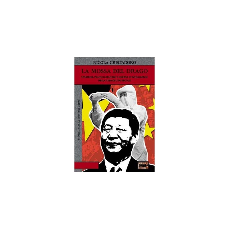 Mossa del drago. strategia politico-militare e guerra di intelligence nella cina del xxi secolo