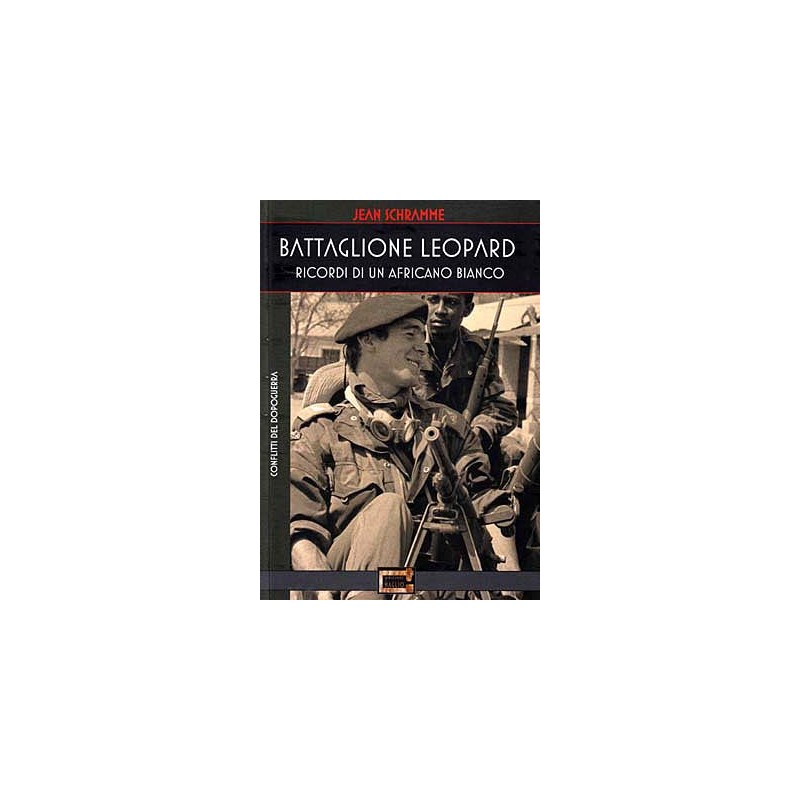 Battaglione leopard. ricordi di un africano bianco