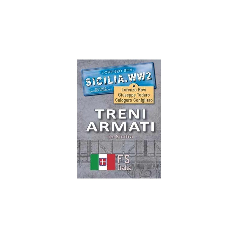 SICILIA.WW2 Volume Speciale  - TRENI ARMATI in Sicilia