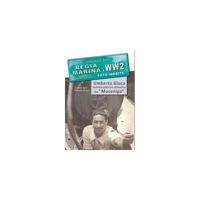 REGIA MARINA.WW2  - Umberto Giuca – Sommergibilista Atlantico del Mocenigo