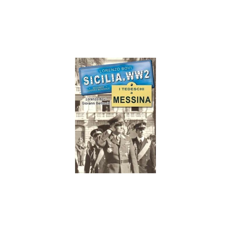 SICILIA.WW2 Volume Speciale  “I Tedeschi a Messina”