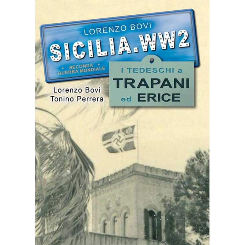 SICILIA.WW2 Volume Speciale  “I Tedeschi a Trapani ed Erice”