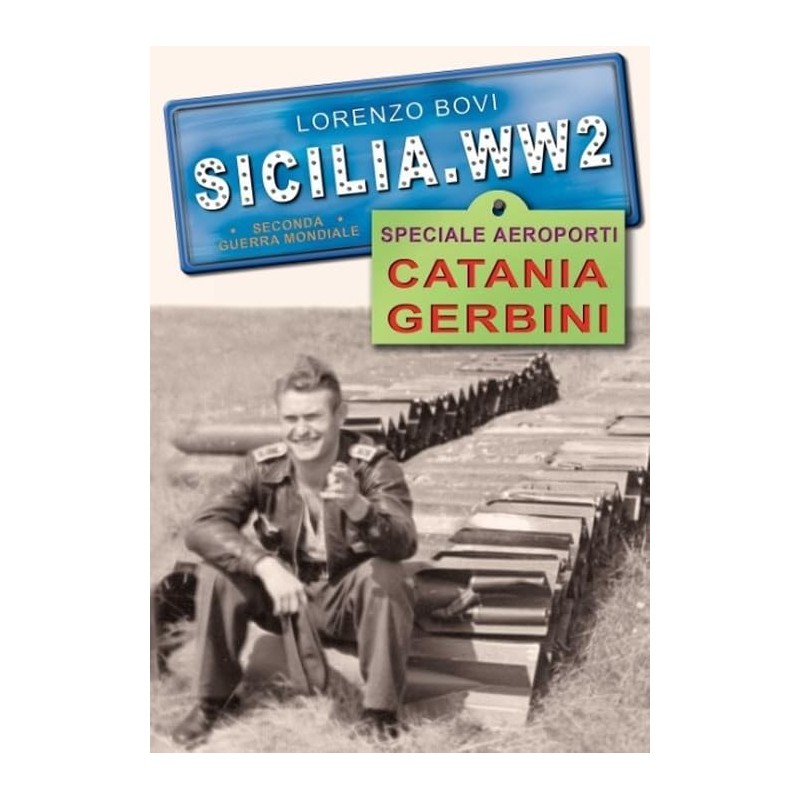 SICILIA.WW2 Volume Speciale Aeroporti CATANIA & GERBINI
