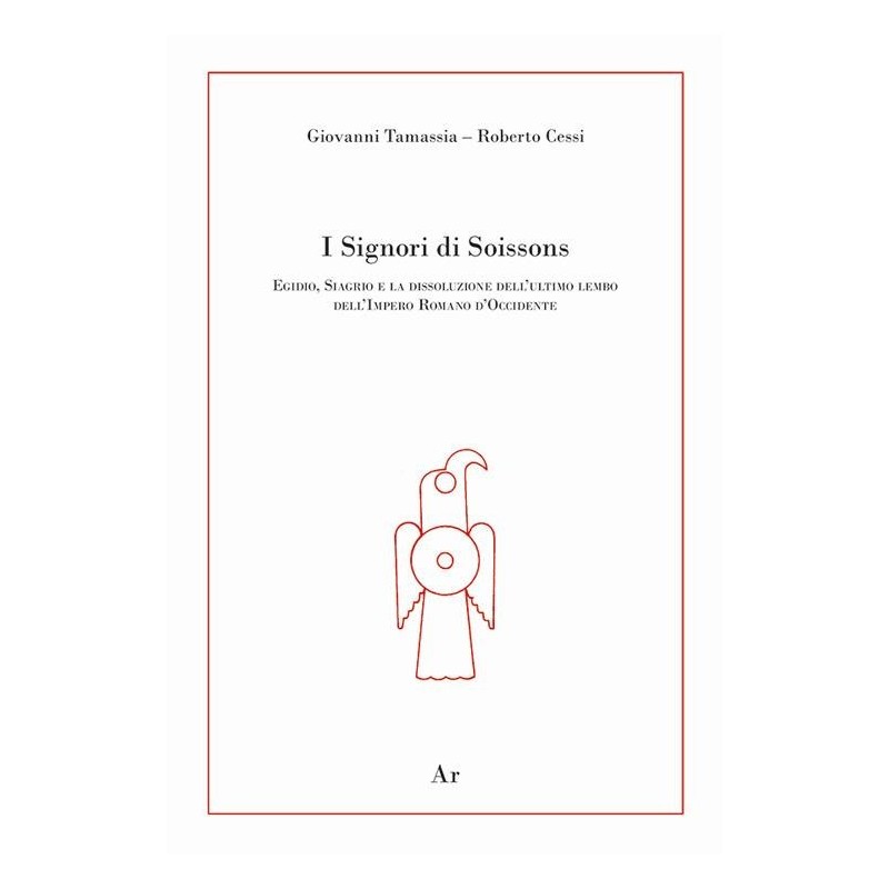 Signori di soissons. egidio, siagrio e la dissoluzione dell'ultimo lembo dell'impero romano d'occidente