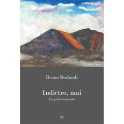 Indietro, mai. un grido...