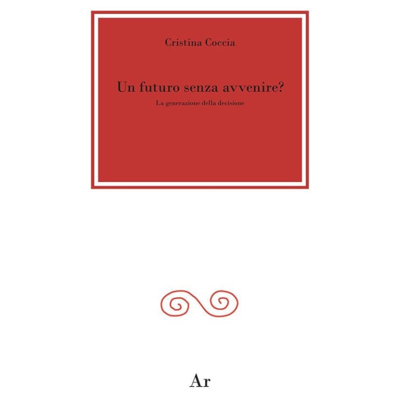 Futuro senza avvenire? la generazione della decisione