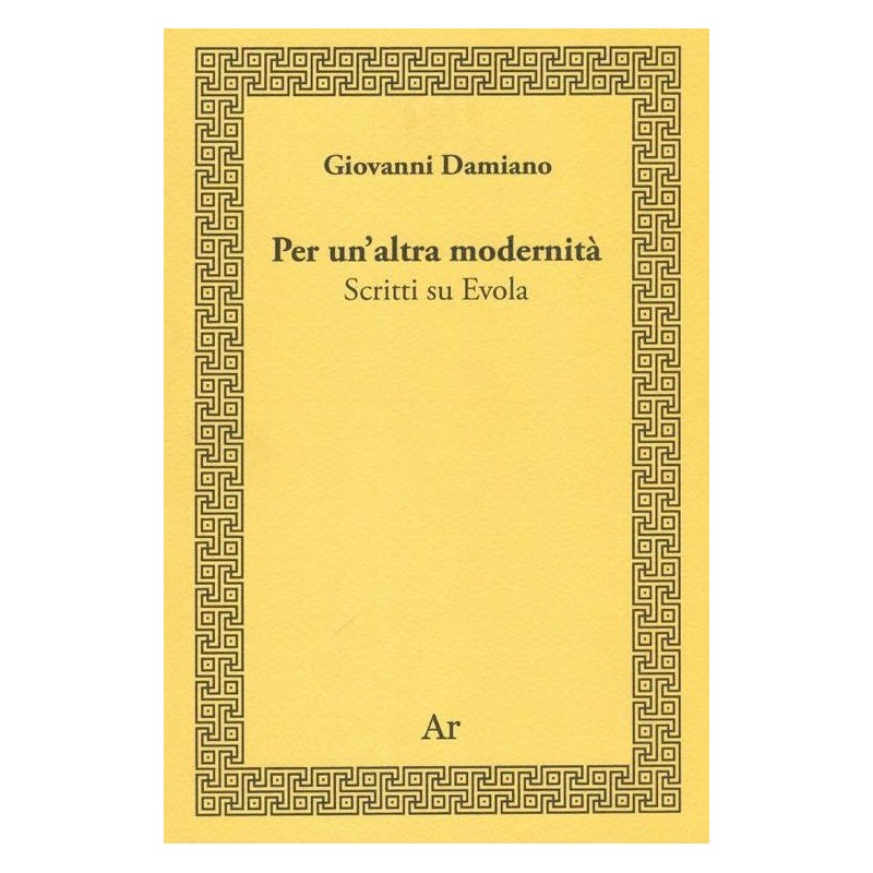 Per un'altra modernità. scritti su evola