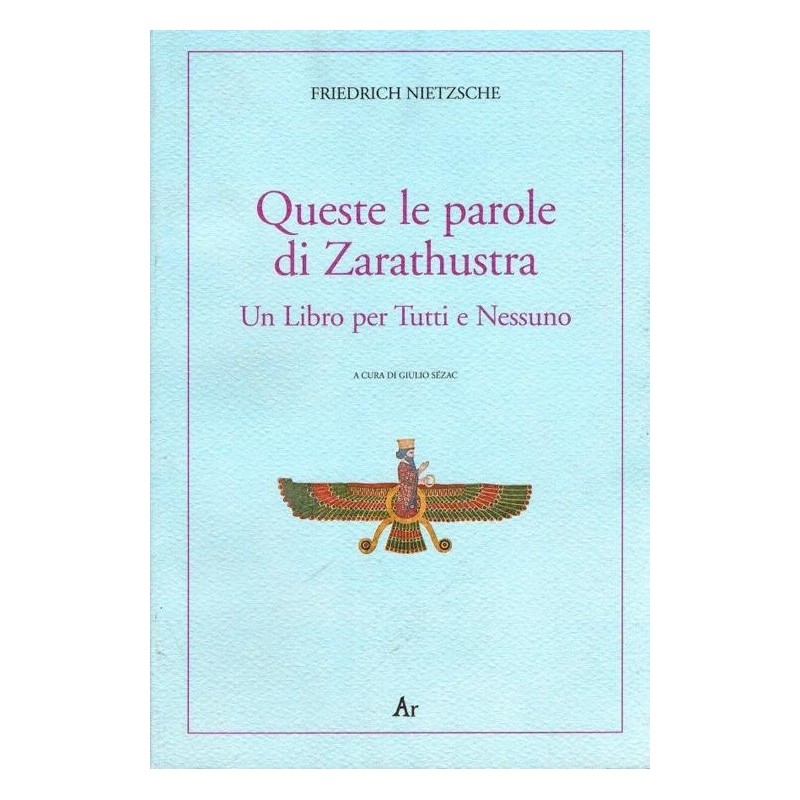 Queste le parole di zarathustra. un libro per tutti e nessuno