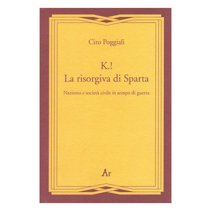 K.! la risorgiva di sparta. nazismo e società civile in tempo di guerra
