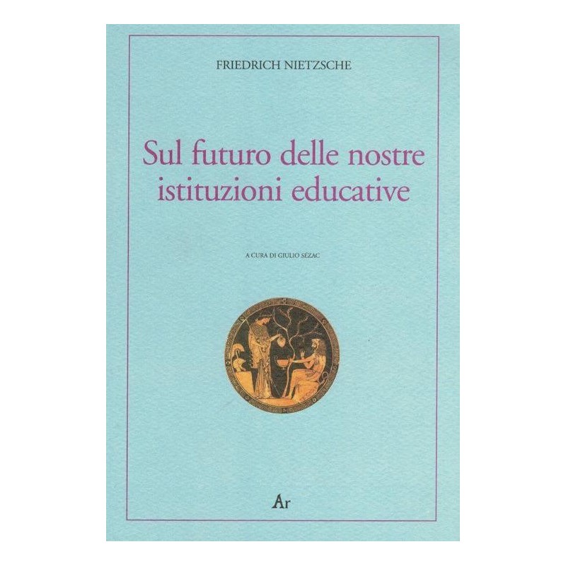 Sul futuro delle nostre istituzioni educative. ediz. italiana e tedesca