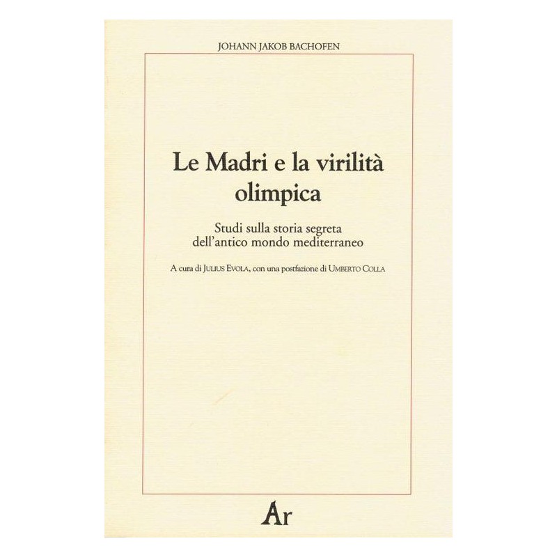 Madri e la virilità olimpica. studi sulla storia segreta dell'antico mondo mediterraneo
